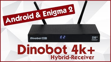 Der Dinobot 4K+ UHD Receiver 📡 Der Android-Enigma2-Hybrid!