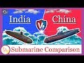 Submarine Comparison - {India vs China}