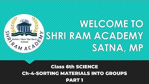 Class 6th SCIENCE CH-4-SORTING MATERIALS INTO GROUPS (PART 1)