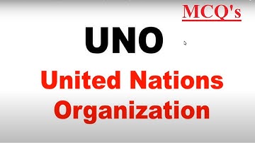 United Nations Organization (UNO) Related Most Repeated MCQS and Questions