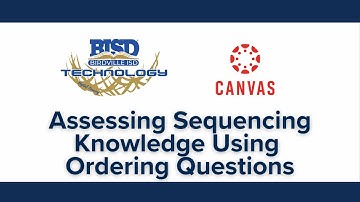 Assessing Sequencing Knowledge Using Ordering Questions in Canvas New Quizzes