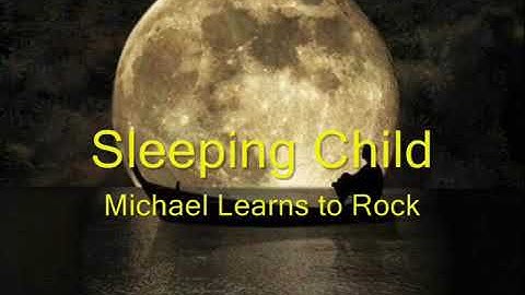 Michael Learns to Rock - Sleeping Child with lyrics