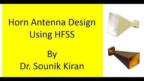 Design of Horn Antenna using HFSS 14.0 by Dr. Sounik Kiran