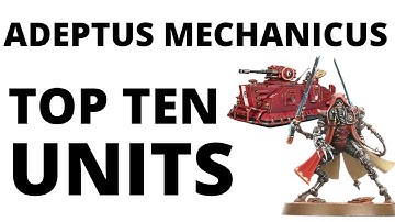 Top Ten Strongest Admech Units - Most Commonly Played Adeptus Mechanicus Datasheets?