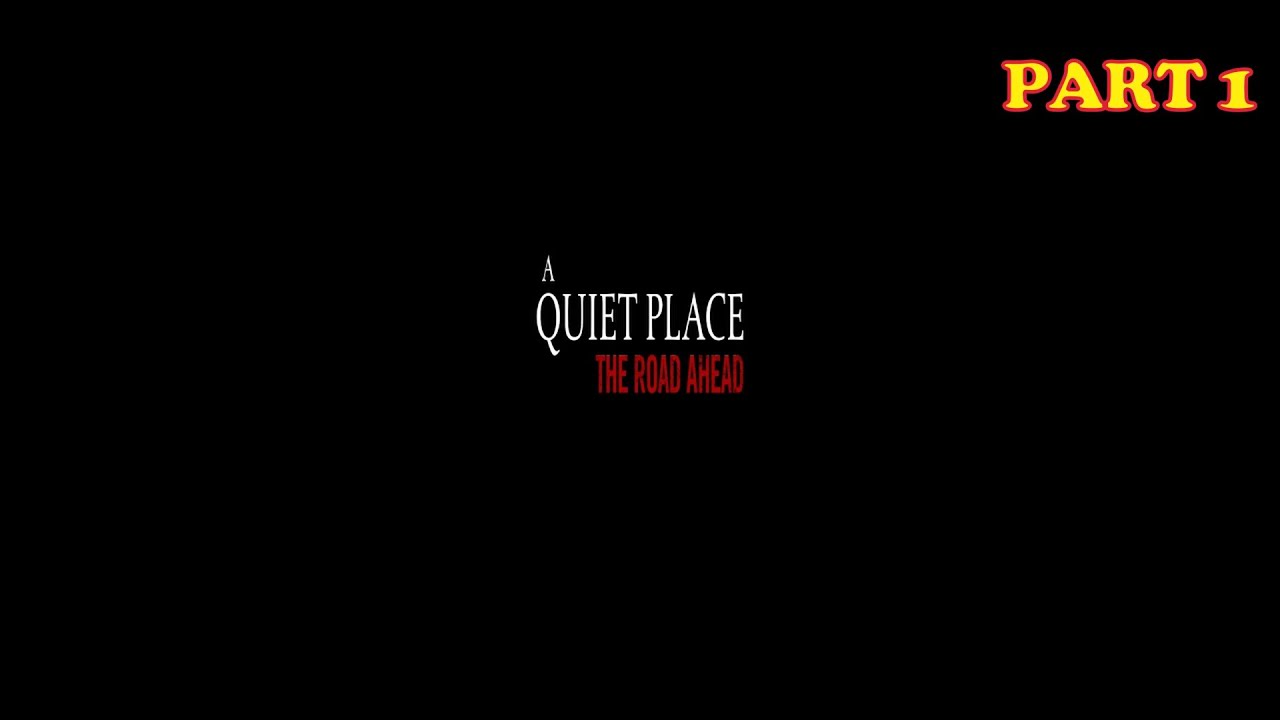 A Quiet Place : The Road Ahead | Walkthrough Part 1 | THE RANCH - YouTube