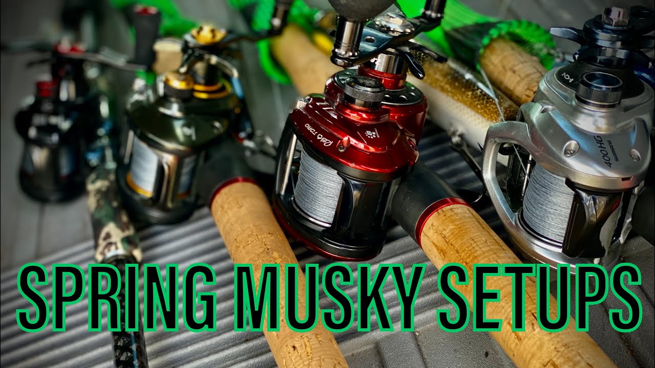 BEST MUSKY RODS AND REELS FOR SPRING, My Muskie Setups