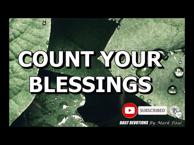 COUNT YOUR BLESSINGS class=