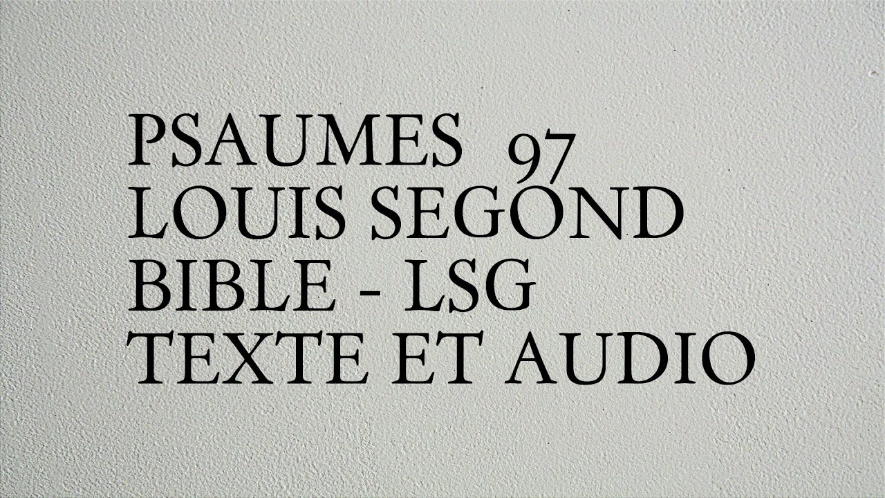 Psaumes 97 - Louis Segond Bible - LSG - Texte Et Audio