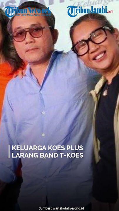 Keluarga Koes Plus Kesal pada Band T-Koes