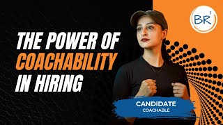 The Power Of Coachability In Hiring
