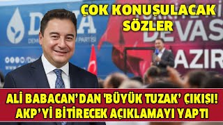 Ali Babacan’dan Büyük Tuzak’ Çıkışı Akp’yi Bitirecek Açıklamayı Yaptı