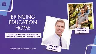 S2 EP77: Gut Health and Autism: The Surprising Connection You Need to Know with Dr. Jeff Knight