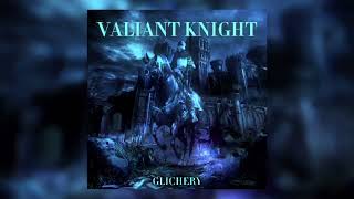 GLICHERY - VALIANT KNIGHT (Slowed & Reverb)
