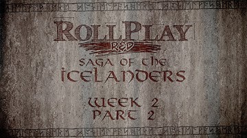 RollPlay R&D - Saga of the Icelanders - Week 2, Part 2