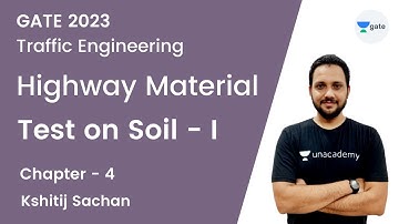 CH04: Highway Material | Test on Soil- I | Kshitij Sachan | Unacademy GATE - CE, CH