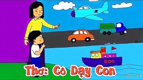 Bài thơ Cô Dạy Con (Bùi Thị Tình) - Chủ đề giao thông - Đọc thơ cho bé nghe