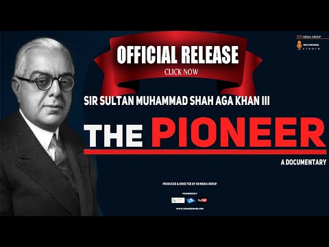 The Pioneer II Sir Sultan Muhammad Shah Aga Khan III Official Documentary