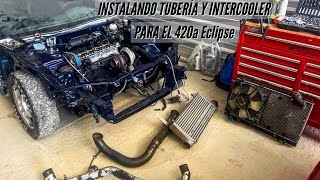 INSTALANDO TUBERÍA Y INTERCOOLER 🦾👽 PARA MI 420a Eclipse (FRANKENSTEIN)🧟‍♂️