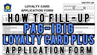 HOW TO FILL-UP PAG-IBIG LOYALTY CARD PLUS APPLICATION FORM | PAANO i FILL-UP ANG LOYALTY CARD FORM?