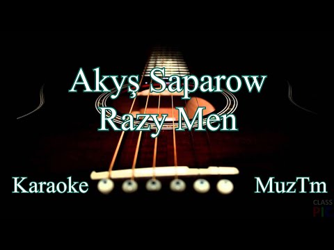 Akyş Saparow - Razy men (Karaoke).