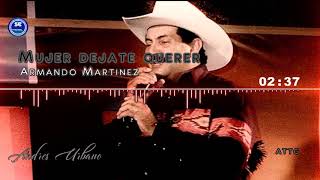 Video thumbnail of "Mujer déjate querer-Armando Martinez (AuidioHD)"