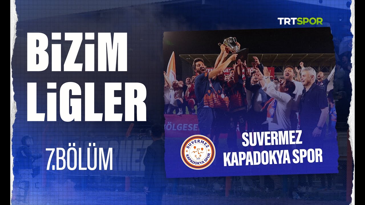 Bizim Ligler l 7. Bölüm l Suvermez Kapadokya Spor