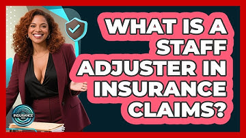 What Is A Staff Adjuster In Insurance Claims? - InsuranceGuide360.com