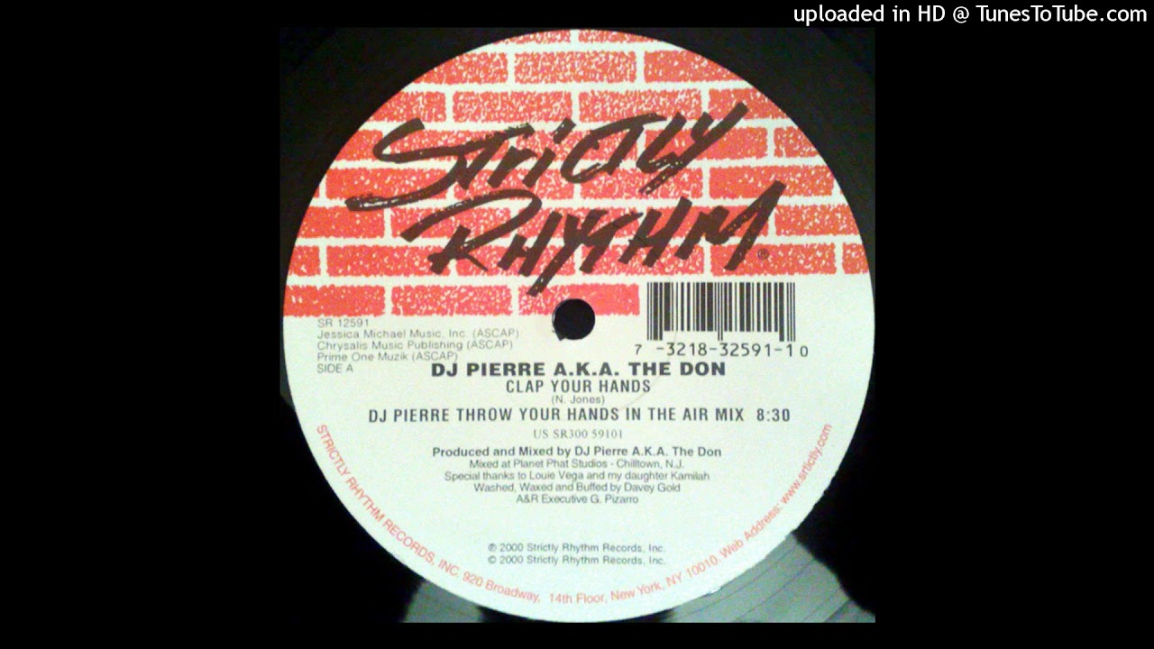 DJ Pierre A.K.A. The Don Clap Your Hands (DJ Pierre Throw Your Hands