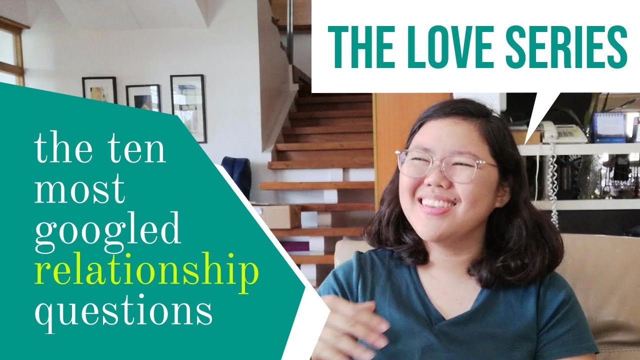 The Love Series #1 | Top ten most Googled questions about relationships
