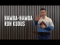 HAMBA-HAMBA ROH KUDUS (Official Khotbah Philip Mantofa)