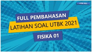 FULL PEMBAHASAN LATIHAN SOAL UTBK 2021 || FISIKA PAKET 1