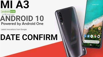 Xiaomi MI A3 ANDROID 10 UPDATE release date coming soon. Date confirm. Top features.