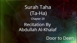 Surah Taha (Ta-Ha) Abdullah Al-Khalaf  Quran Recitation