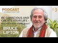 Bruce Lipton: Be conscious and create your Life | The Power of Rhythm Podcast