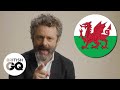 Michael Sheen on his favourite Welsh saying (and what it means) | British GQ