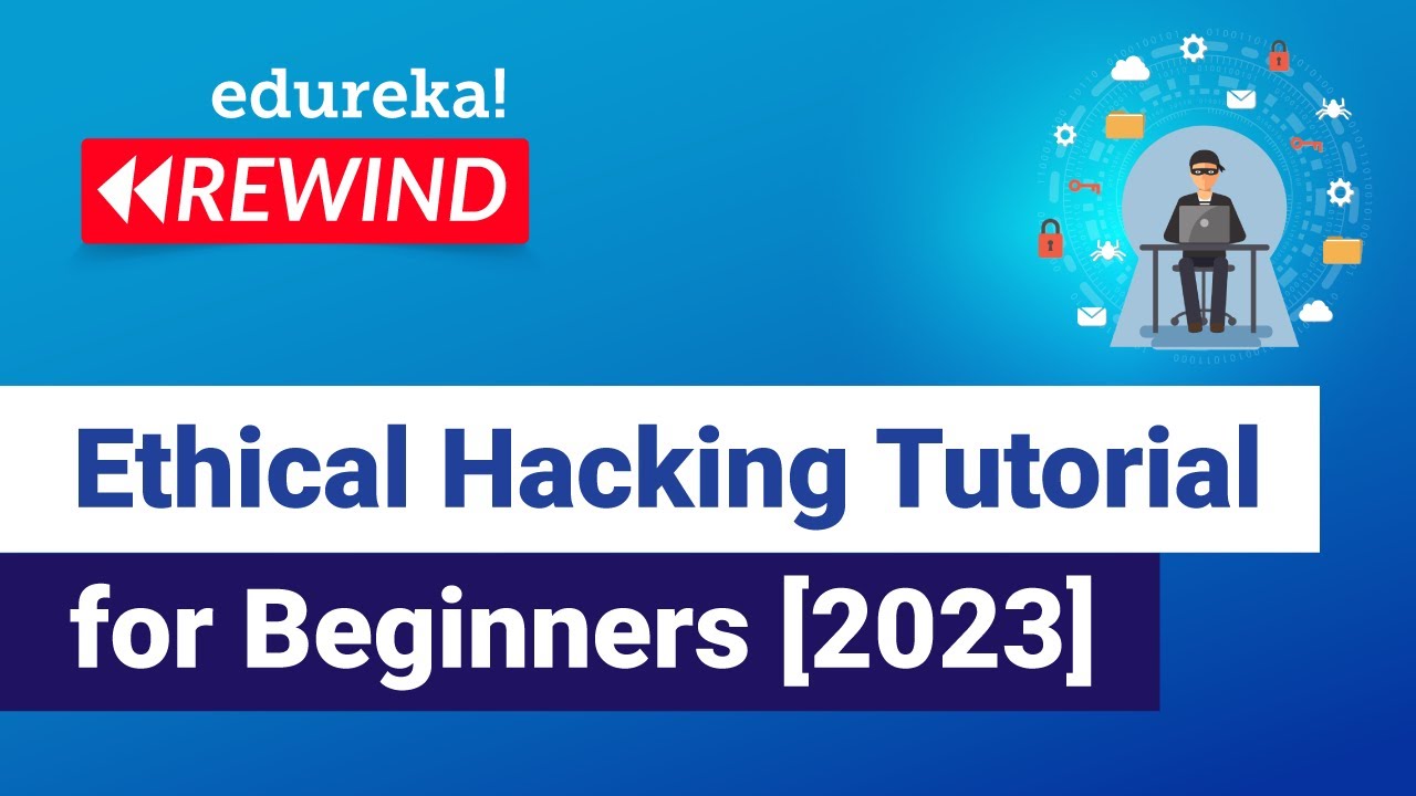 Ethical Hacking Tutorial For Beginners [2023] | Learn Ethical hacking From Scratch | Edureka Rewind