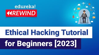 Ethical Hacking Tutorial For Beginners [2023] | Learn Ethical hacking From Scratch | Edureka Rewind