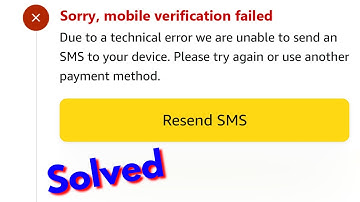 Amazon pay sorry mobile verification failed due to a technical error we are unable to send an SMS