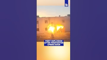 VIDEO: Fiery explosion erupts after firefighter opens door