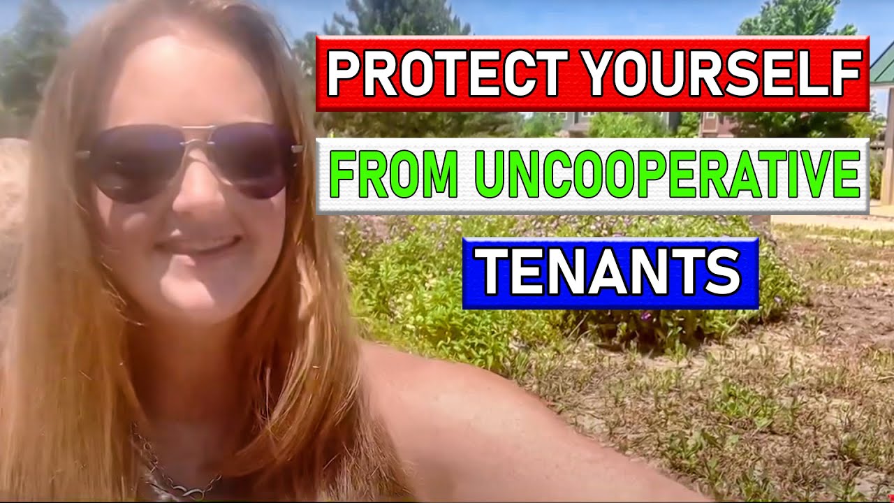 Real Estate Investing Tip: Protect yourself from uncooperative tenants