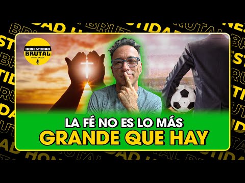 LA FE NO ES LO MÁS GRANDE QUE HAY