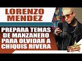 Lorenzo Méndez olvida a CHIQUIS El Precio De La Fama
