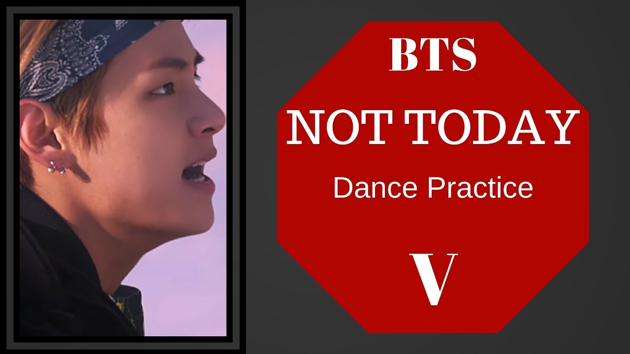 BTS 'Not Today' Dance Practice - V Focus - YouTube