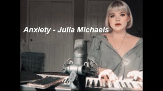 anxiety - julia michaels with selena gomez (cover)