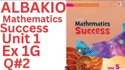Albakio mathematics success class 5 Unit 1 Ex 1G Q#2 complete @ytacademy198