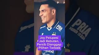 Joy Pelupesi Jadi Rebutan, Persib Dianggap Pilihan Terbaik #persib