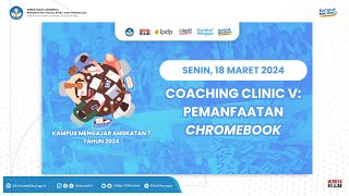 Coaching Clinic V Pemanfaatan Chromebook Program Kampus Mengajar Angkatan 7 Tahun 2024