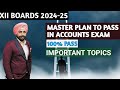 Master plan to pass in accounts class 12 board | Important chapters to prepare