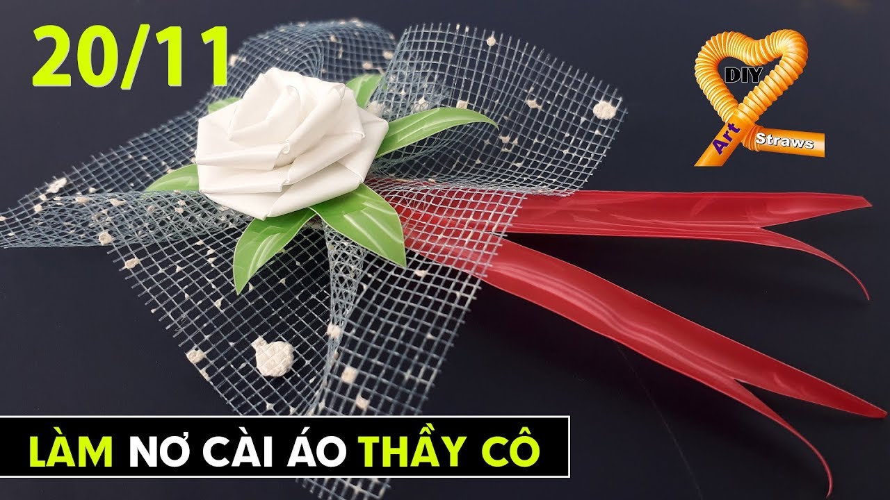 Hoa cài áo 20/11 - Hướng dẫn Làm nơ cài áo thầy cô ngày nhà giáo VN - Hoa hồng ống hút