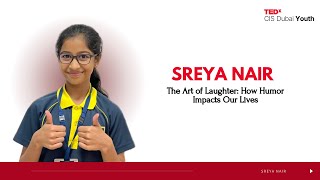 The benefits of laughter | Sreya Nair | TEDxCIS Dubai Youth
